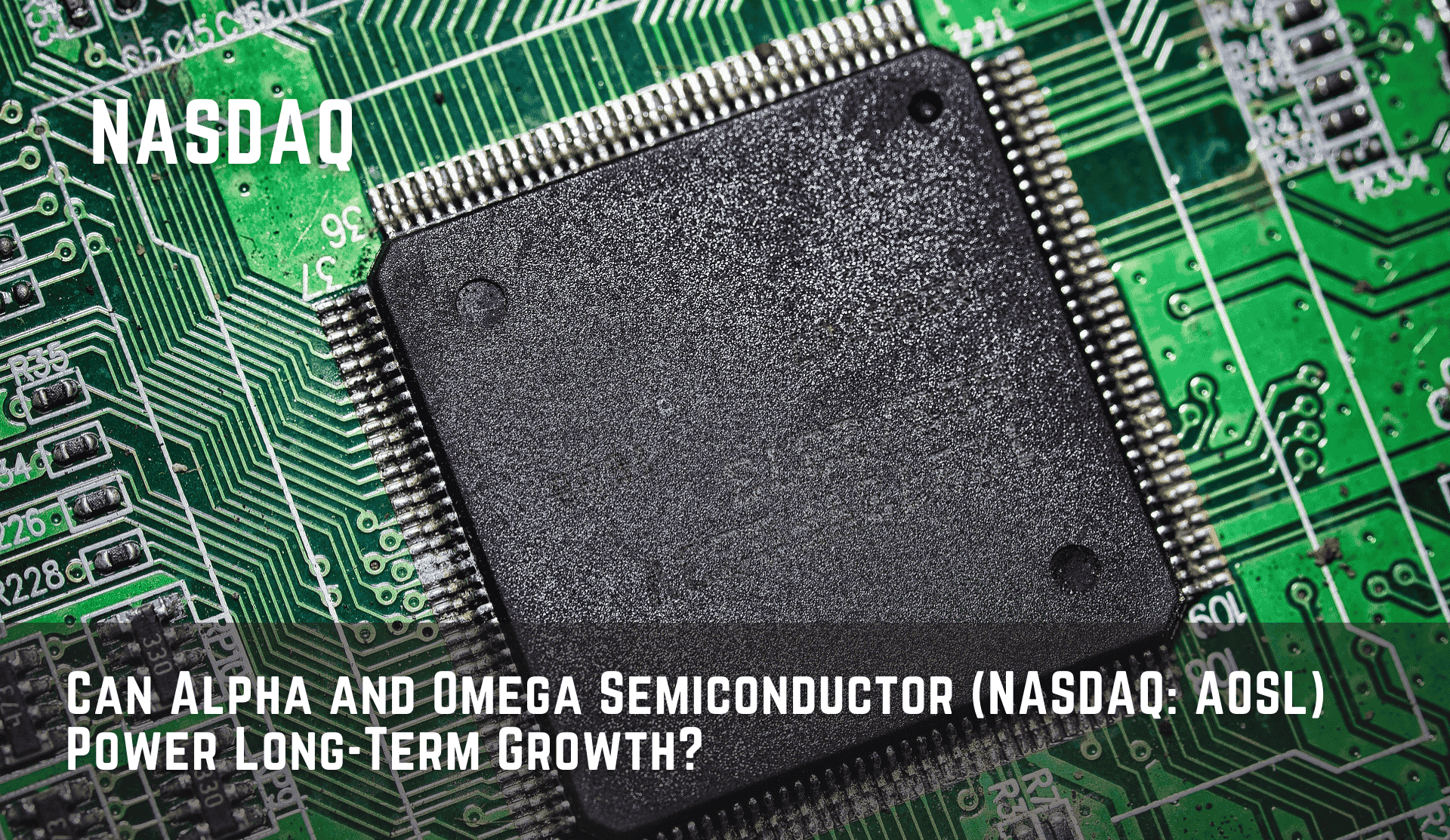 Can Alpha and Omega Semiconductor (NASDAQ: AOSL) Power Long-Term Growth?